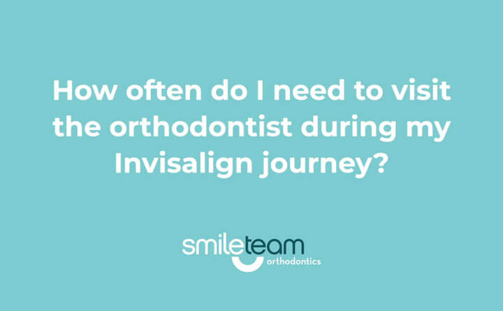How often do I visit the orthodontist?